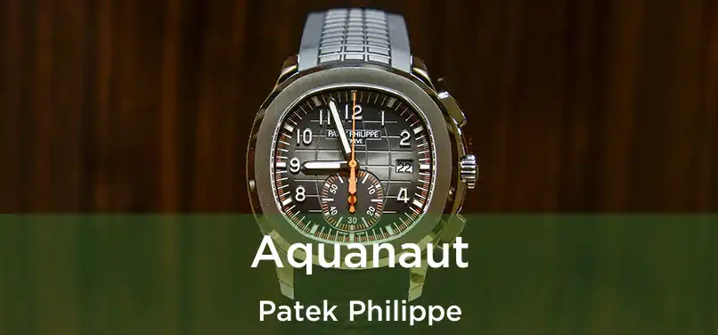  Aquanaut Patek Philippe