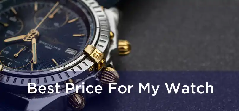  Best Price For My Watch 