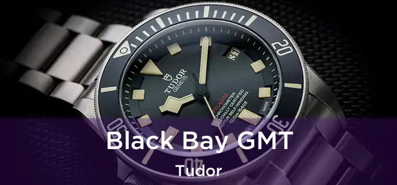  Black Bay GMT Tudor