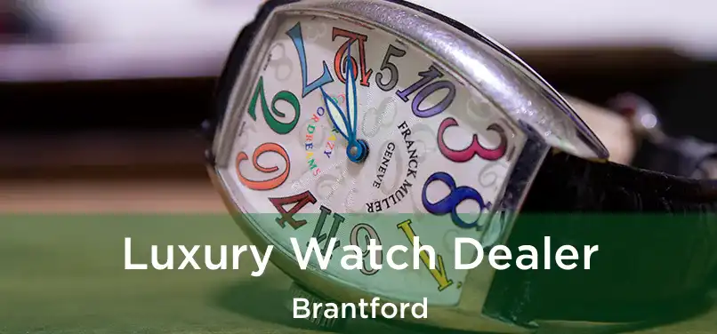  Luxury Watch Dealer Brantford