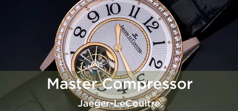  Master Compressor Jaeger-LeCoultre