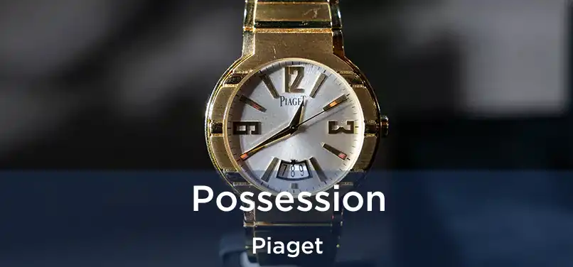  Possession Piaget