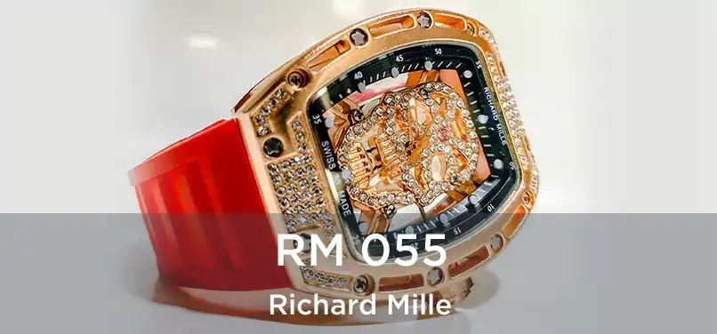  RM 055 Richard Mille